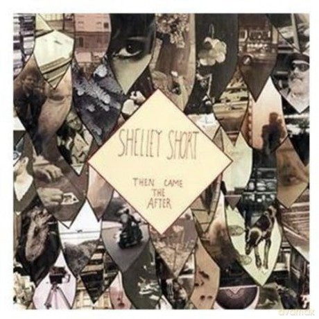 Shelley Short: Then Came After [CD]