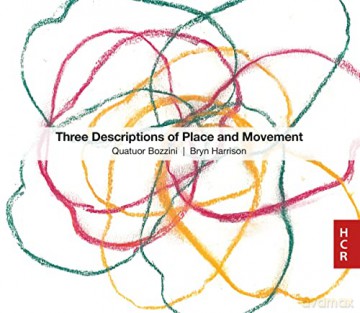 Quatuor Bozzini: Three Descriptions Of Place And Movement [CD]