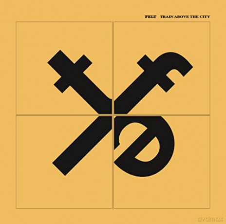 Felt: Train Above The City [CD]