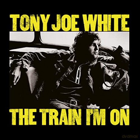 Tony Joe White: Train Im On [CD]