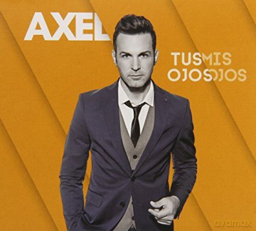 Axel: Tus Ojos Mis Ojos [CD]