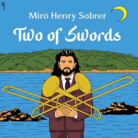 Miro Henry Sobrer: Two Of Swords [CD]
