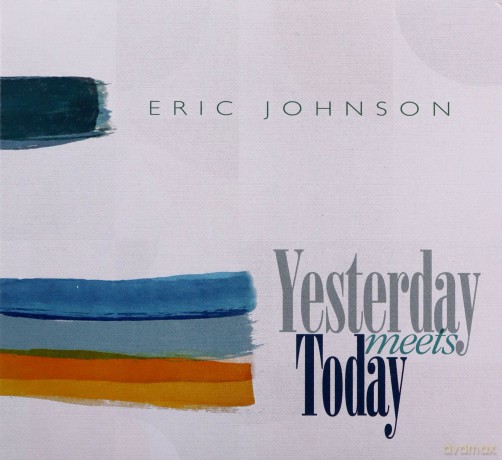 Eric Johnson: Yesterday Meets Today [CD]
