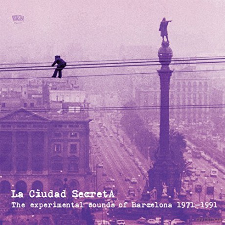 La Ciudad Secreta: The Experimental Sounds Of Barcelona 1971-1991 (3Lp) [3xWinyl]