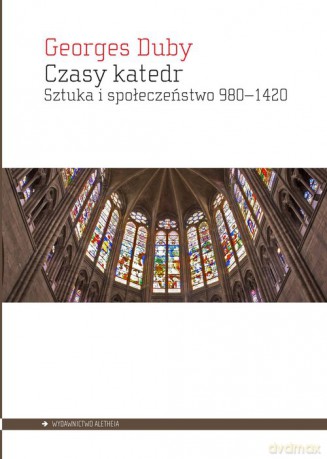 Czasy katedr - Georges Duby [KSIĄŻKA]