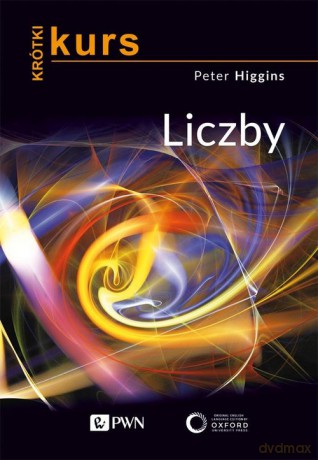 Krótki kurs. Liczby - Peter M. Higgins [KSIĄŻKA]