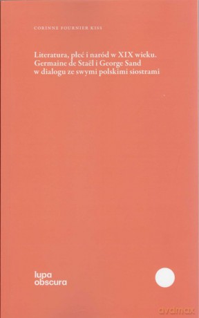 Literatura, płeć i naród w XIX wieku - Fournier Kiss Corinne [KSIĄŻKA]