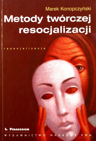 Metody twórczej resocjalizacji - Marek Konopczyński [KSIĄŻKA]