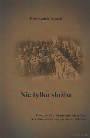 Nie tylko służba - Przemysław Dymek [KSIĄŻKA]