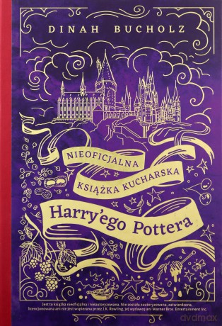 Nieoficjalna książka kucharska Harry'ego Pottera. Od kociołkowych piegusków do ambrozji - Dinah Bucholz [KSIĄŻKA]