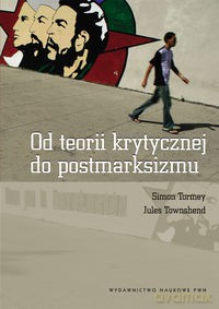 Od teorii krytycznej do postmarksizmu - Simon Tormey, Jules Townshend [KSIĄŻKA]