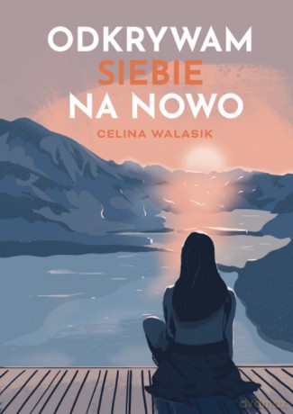 Odkrywam siebie na nowo - Celina Walasik [KSIĄŻKA]