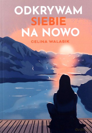 Odkrywam siebie na nowo - Celina Walasik [KSIĄŻKA]