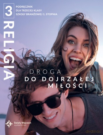 Religia 3 Droga do dojrzałej miłości Podręcznik [KSIĄŻKA]