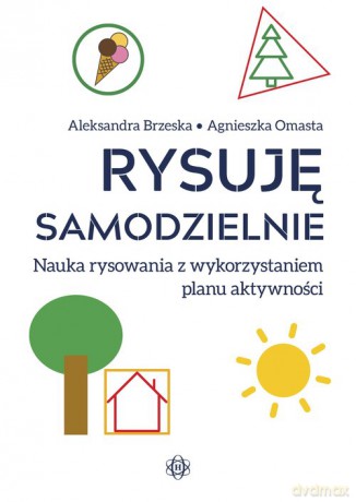 Rysuję samodzielnie - Aleksandra Brzeska, Agnieszka Omasta [KSIĄŻKA]