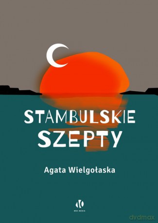 Stambulskie szepty - Agata Wielgołaska [KSIĄŻKA]