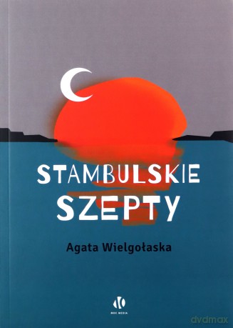 Stambulskie szepty - Agata Wielgołaska [KSIĄŻKA]