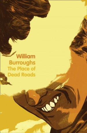 The Place of Dead Roads - William Burroughs [KSIĄŻKA]