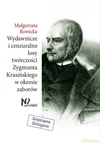 Wydawnicze i cenzuralne losy twórczości Zygmunta Krasińskiego w okresie zaborów - Małgorzata Rowicka [KSIĄŻKA]