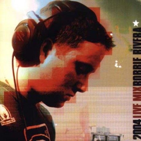 Robbie Rivera: 2004 Live Mix [CD]