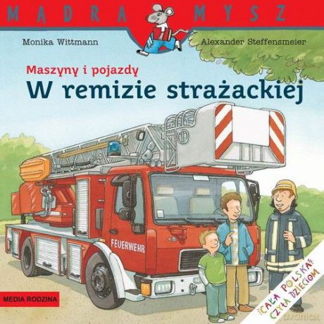 Maszyny i pojazdy: W remizie strażackiej [KSIĄŻKA]