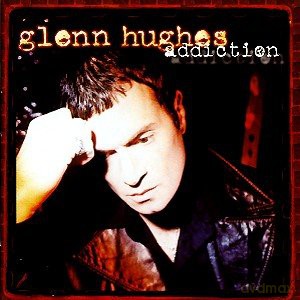 Glenn Hughes: Addiction [CD]