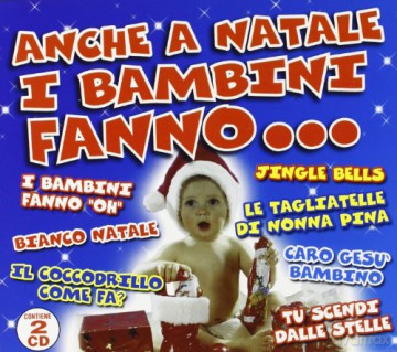 Anche A Natale I Bambini Fanno.... [2CD]