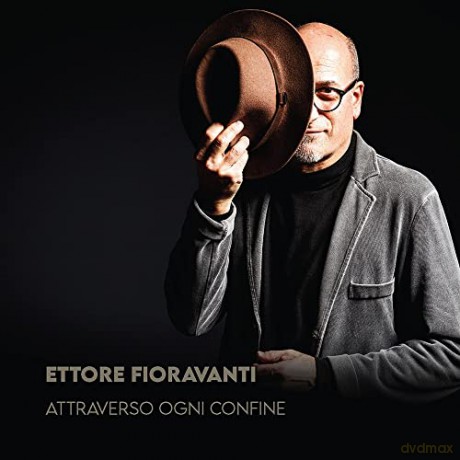 Ettore Fioravanti: Attraverso Ogni Confine [CD]