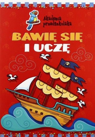 Bawię się i uczę. Akademia przedszkolaka [KSIĄŻKA]