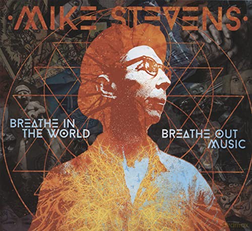 Mike Stevens: Breathe In The World Breathe Out Music [CD]
