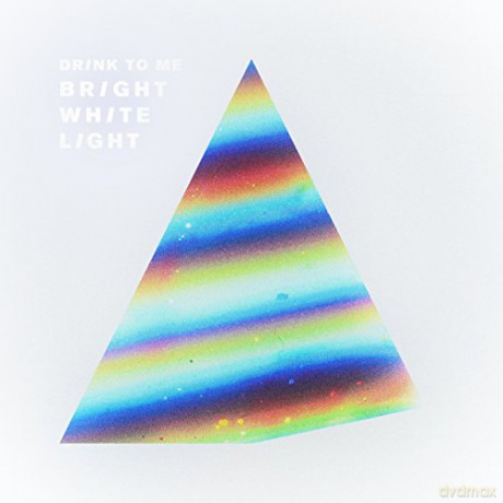 Drink To Me: Bright White Light [CD]