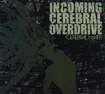 Incomingcerebraloverdrive: Cerebral Heart [CD]