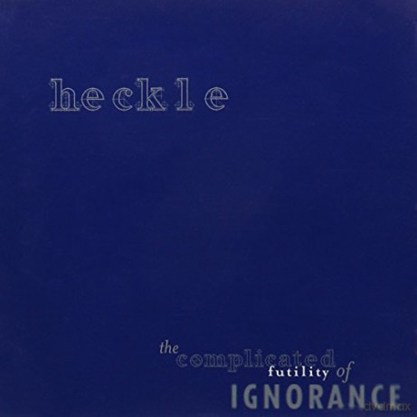 Heckle: Complicated Futility Of Ignorance [CD]