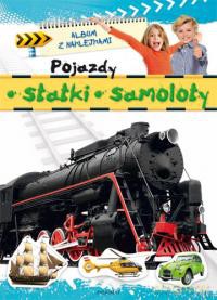 Album z naklejkami - Pojazdy, statki, samoloty [KSIĄŻKA]