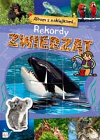 Album z naklejkami. Rekordy zwierząt [KSIĄŻKA]
