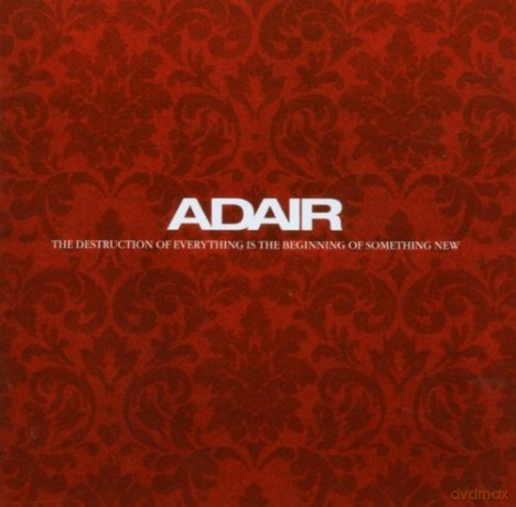 Adair: Destruction Of Everything Is The Beginning Of Something New [CD]