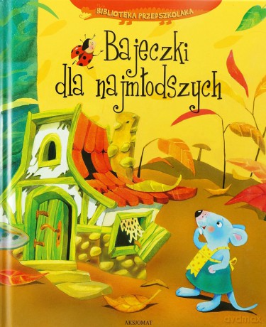 Bajeczki dla najmłodszych [KSIĄŻKA]