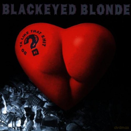 Blackeyed Blond: Do Ya Like That Shit [CD]