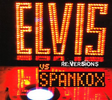Spankox: Elvis Re:Versions [CD]