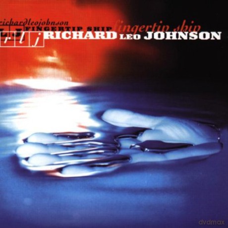 Richard Leo Johnson: Fingertip Ship [CD]