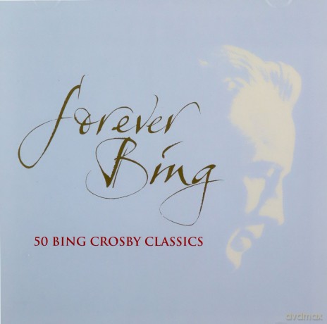 Bing Crosby: Forever Bing: 50 Bing Crosby Classics [2CD]