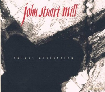 John Stuart Mil: Forget Everything [CD]