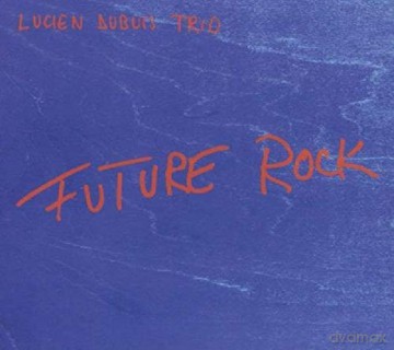 Lucien Dubuis: Future Rock [CD]