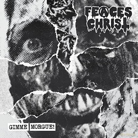 Feaces Christ: Gimme Morgue! [CD]