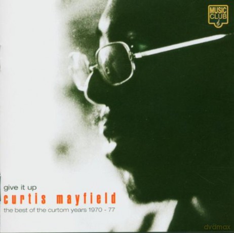 Curtis Mayfield: Give It Up: The Best of the Curtom Years 1970-1977 [CD]