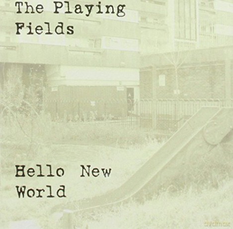 The Playing Fields: Hello New World [CD]