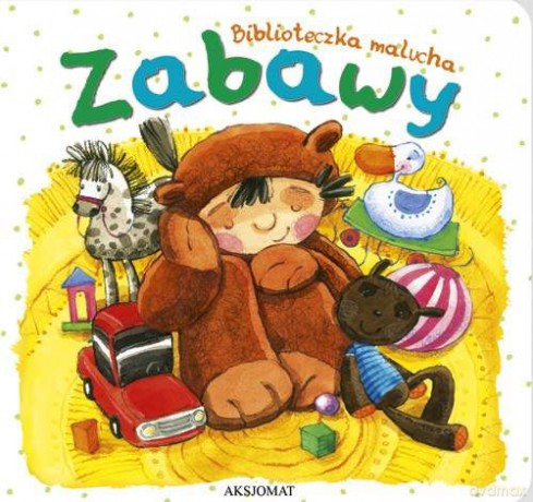 Biblioteczka malucha - Zabawy [KSIĄŻKA]