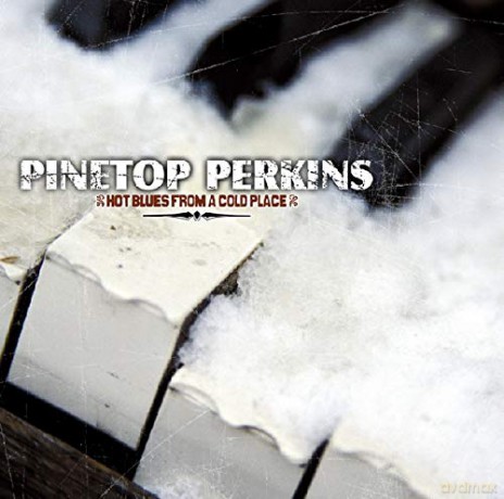 Pinetop Perkins: Hot Blues From a Cold Place [CD]