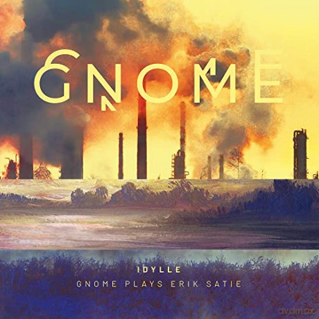 Gnome: Idylle Gnome Plays Erik Satie [CD]