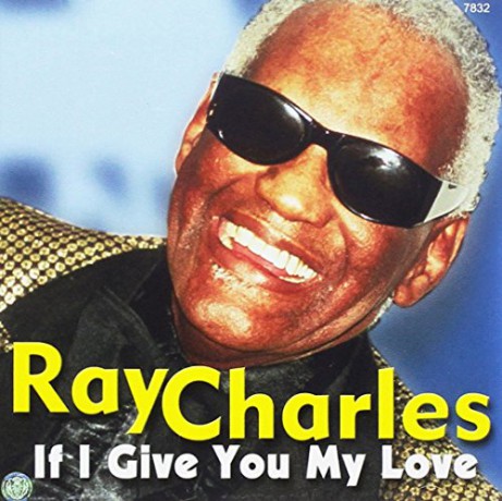 Ray Charles: If I Give You My Love [CD]
